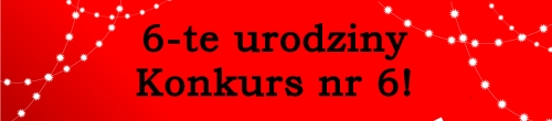 Konkurs Urodzinowy nr 6